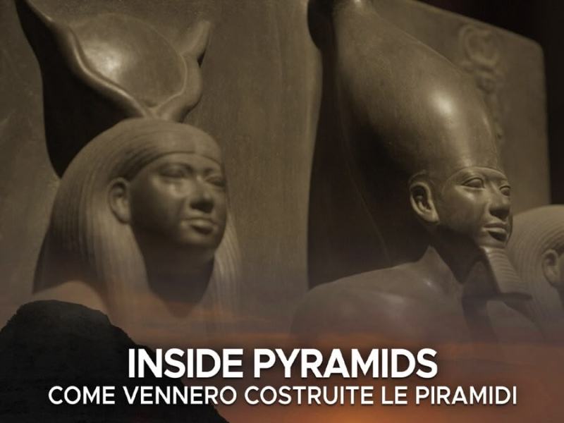 INSIDE PYRAMIDS - COME VENNERO COSTRUITE LE PIRAMIDI
