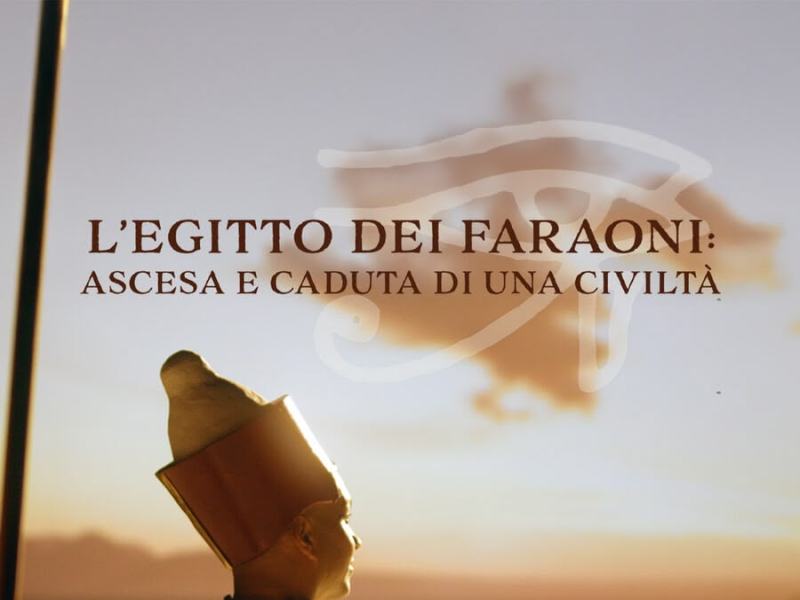 L' EGITTO DEI FARAONI: ASCESA E CADUTA DI UNA CIVILTA