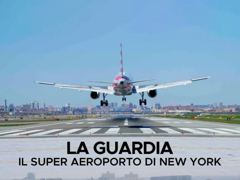 LAGUARDIA: IL SUPER AEROPORTO DI NEW YORK
