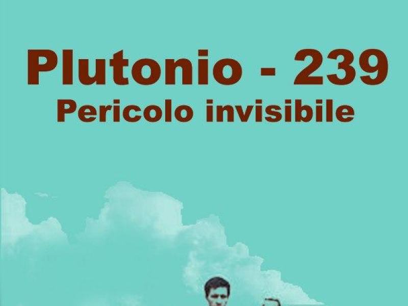 Plutonio 239 - Pericolo invisibile
