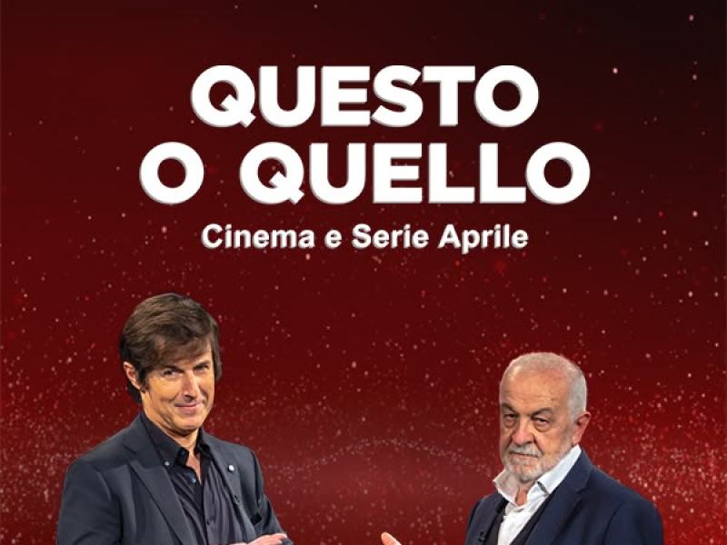 Questo O Quello - Cinema E Serie Aprile