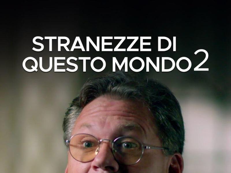 STRANEZZE DI QUESTO MONDO