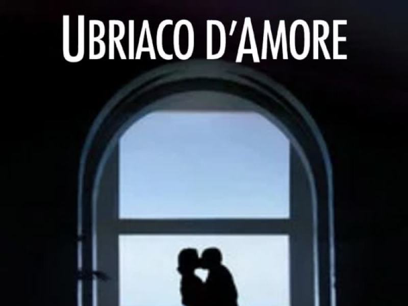 Ubriaco d'amore
