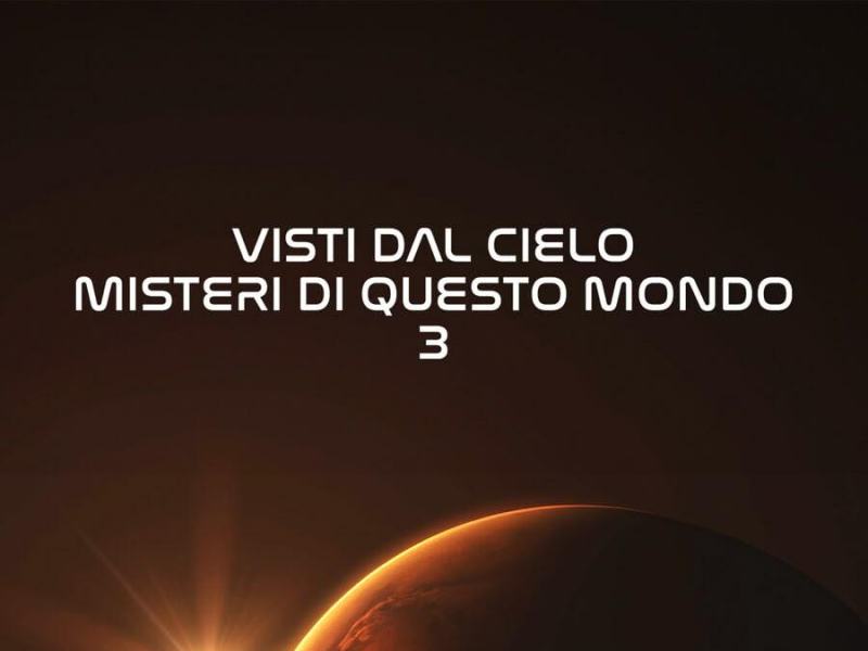 VISTI DAL CIELO - MISTERI DI QUESTO MONDO