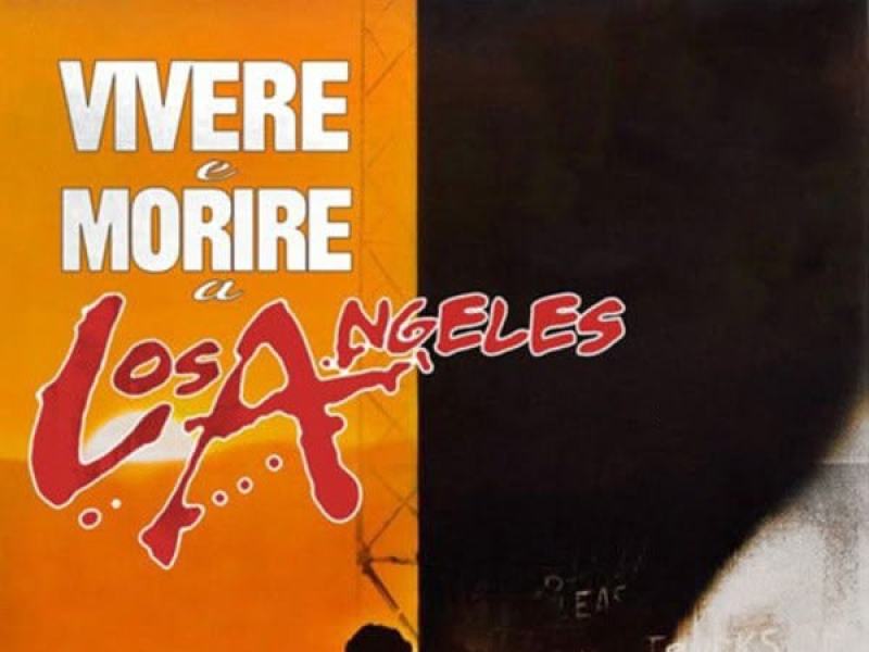 Vivere e morire a Los Angeles